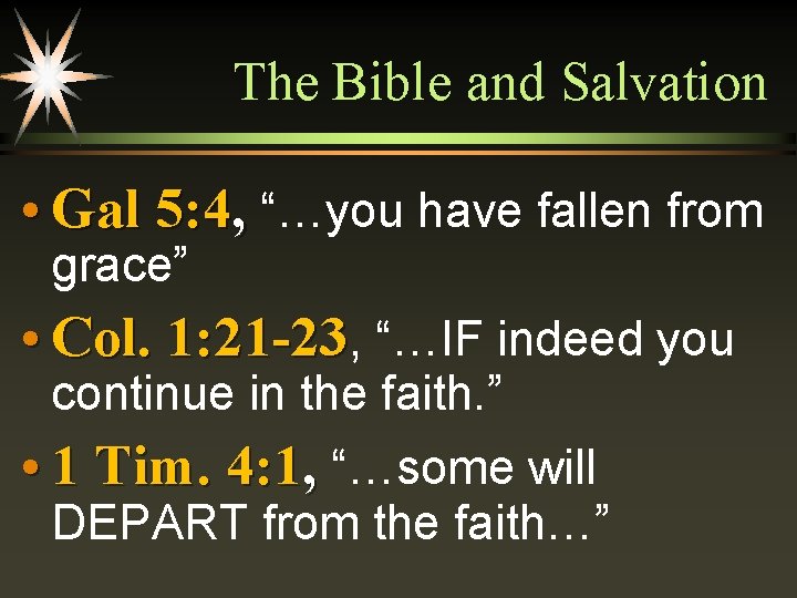 The Bible and Salvation • Gal 5: 4, “…you have fallen from grace” •