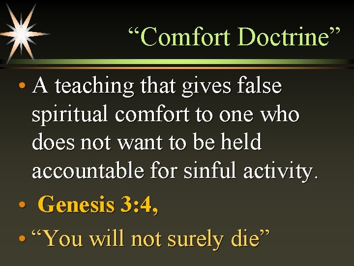 “Comfort Doctrine” • A teaching that gives false spiritual comfort to one who does