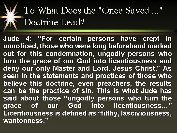 To What Does the "Once Saved. . . " Doctrine Lead? Jude 4: “For