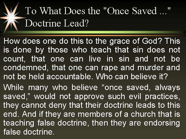 To What Does the "Once Saved. . . " Doctrine Lead? How does one