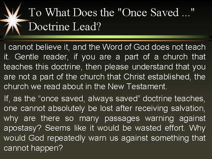 To What Does the "Once Saved. . . " Doctrine Lead? I cannot believe