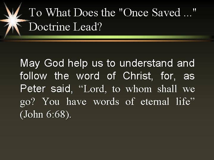 To What Does the "Once Saved. . . " Doctrine Lead? May God help