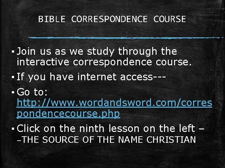 BIBLE CORRESPONDENCE COURSE ▪ Join us as we study through the interactive correspondence course.