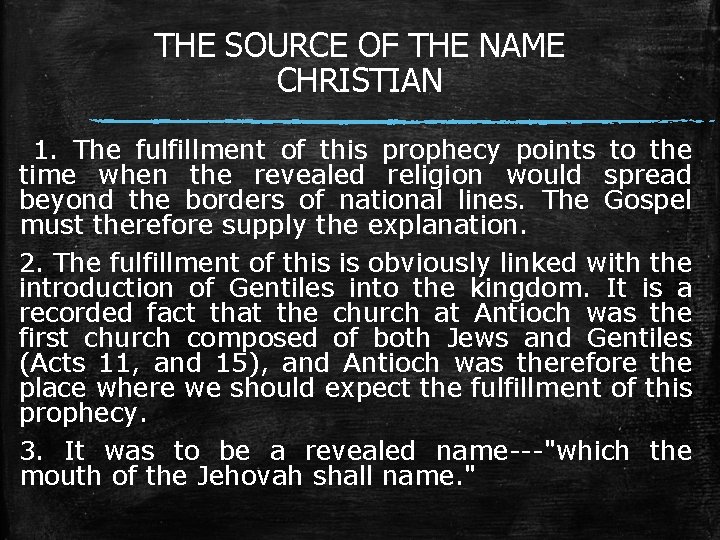 THE SOURCE OF THE NAME CHRISTIAN 1. The fulfillment of this prophecy points to