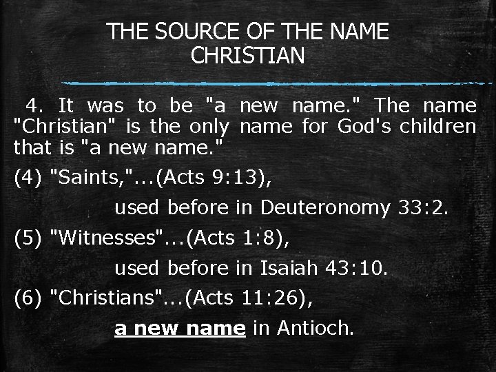 THE SOURCE OF THE NAME CHRISTIAN 4. It was to be "a new name.