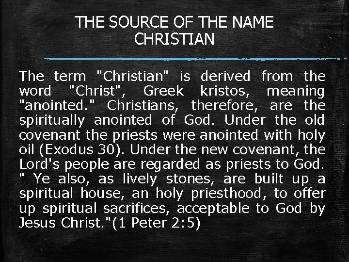 THE SOURCE OF THE NAME CHRISTIAN The term "Christian" is derived from the word