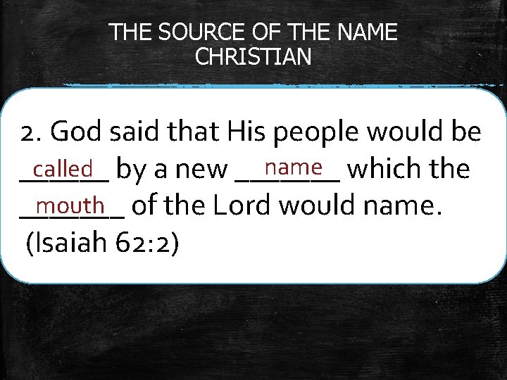 THE SOURCE OF THE NAME CHRISTIAN 2. God said that His people would be