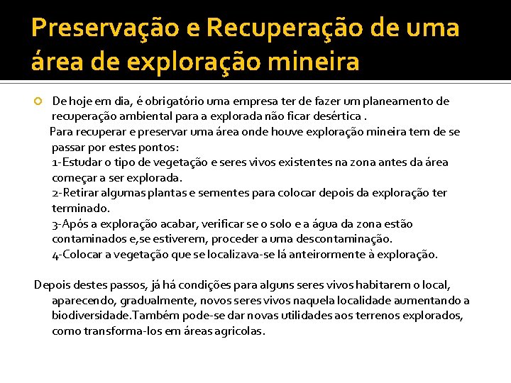 Preservação e Recuperação de uma área de exploração mineira De hoje em dia, é