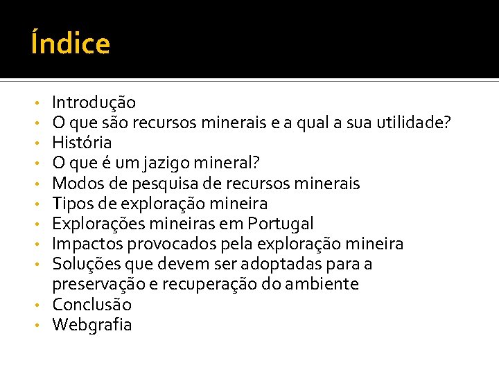 Índice Introdução O que são recursos minerais e a qual a sua utilidade? História