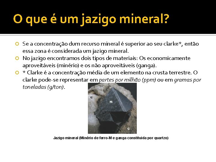 O que é um jazigo mineral? Se a concentração dum recurso mineral é superior