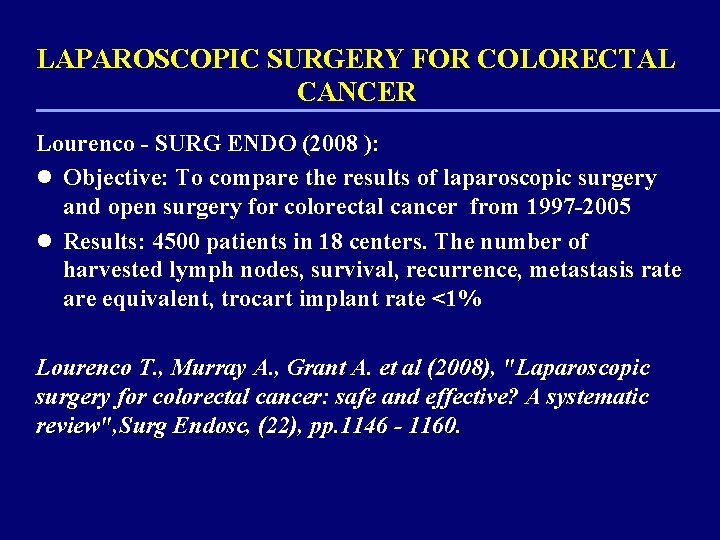 LAPAROSCOPIC SURGERY FOR COLORECTAL CANCER Lourenco - SURG ENDO (2008 ): l Objective: To