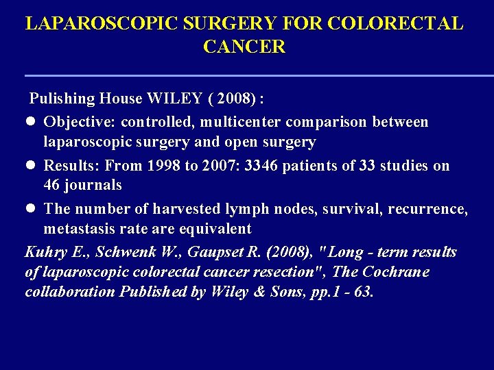 LAPAROSCOPIC SURGERY FOR COLORECTAL CANCER Pulishing House WILEY ( 2008) : l Objective: controlled,