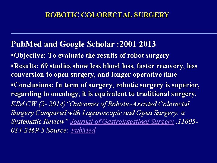 ROBOTIC COLORECTAL SURGERY Pub. Med and Google Scholar : 2001 -2013 §Objective: To evaluate