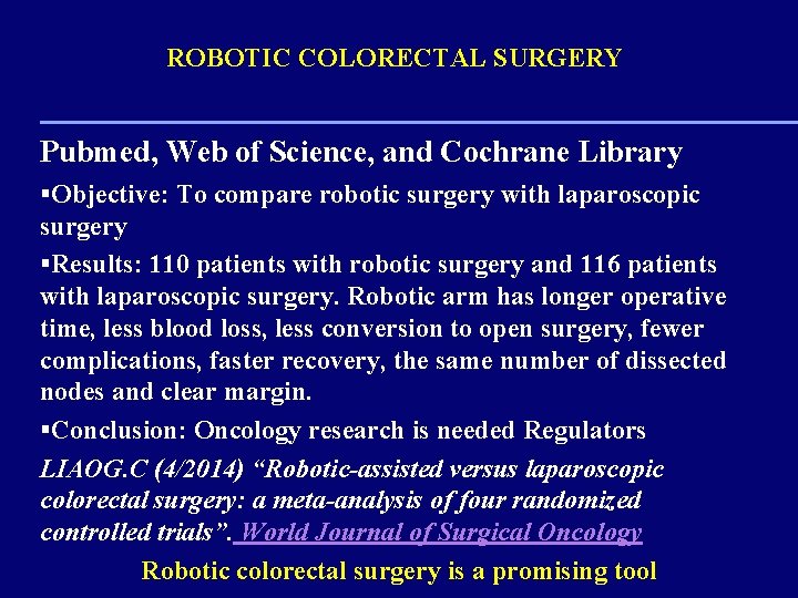 ROBOTIC COLORECTAL SURGERY Pubmed, Web of Science, and Cochrane Library §Objective: To compare robotic