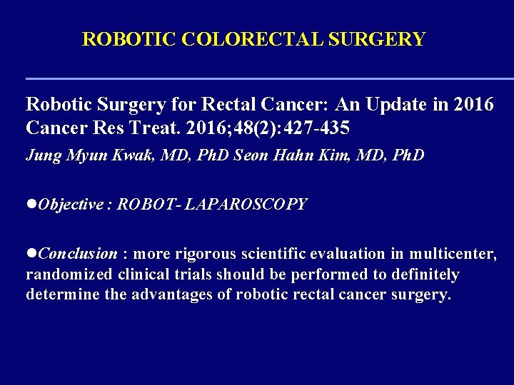 ROBOTIC COLORECTAL SURGERY Robotic Surgery for Rectal Cancer: An Update in 2016 Cancer Res