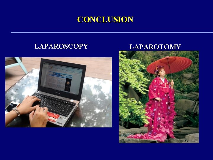 CONCLUSION LAPAROSCOPY LAPAROTOMY 