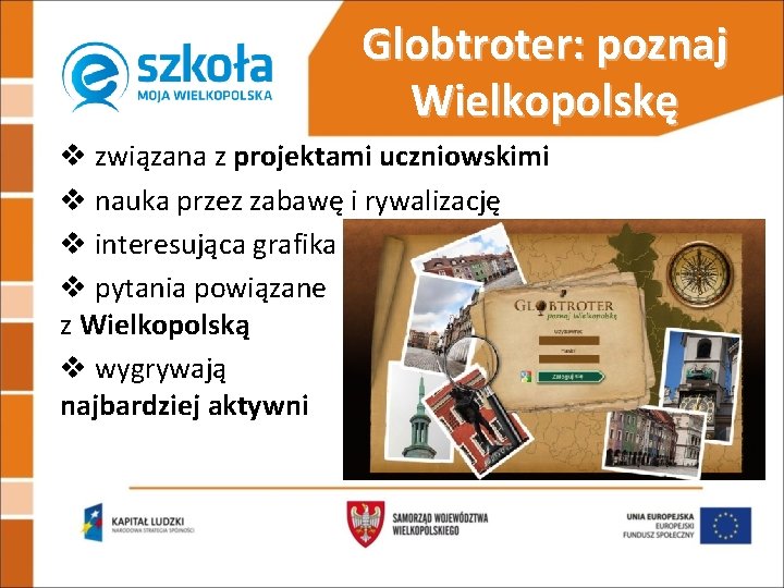 Globtroter: poznaj Wielkopolskę v związana z projektami uczniowskimi v nauka przez zabawę i rywalizację