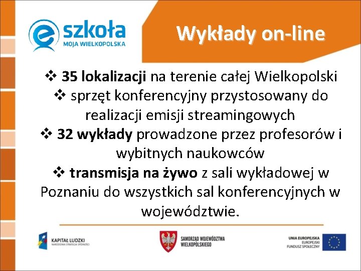 Wykłady on-line v 35 lokalizacji na terenie całej Wielkopolski v sprzęt konferencyjny przystosowany do