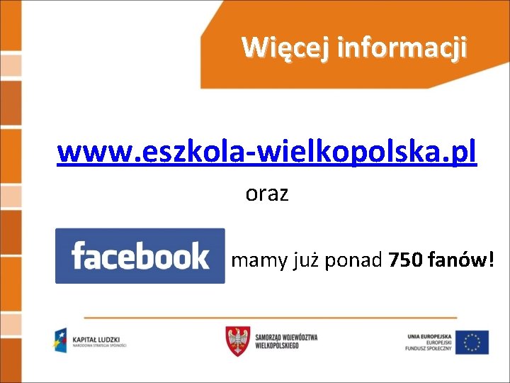 Więcej informacji www. eszkola-wielkopolska. pl oraz mamy już ponad 750 fanów! 