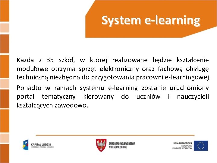 System e-learning Każda z 35 szkół, w której realizowane będzie kształcenie modułowe otrzyma sprzęt