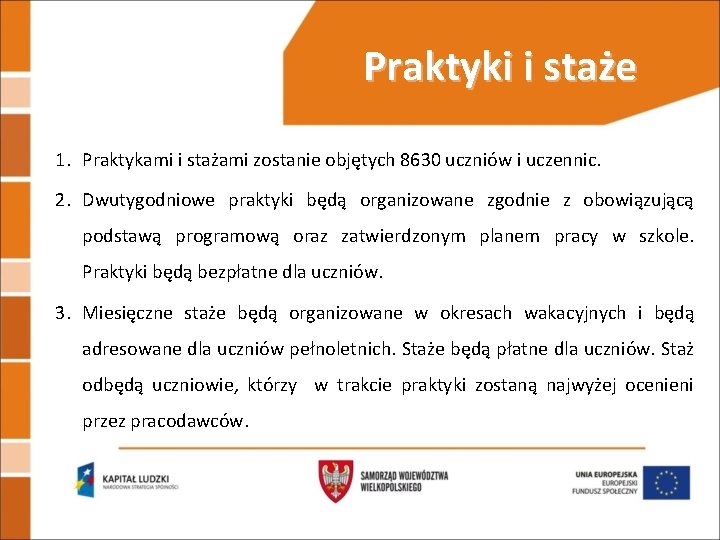 Praktyki i staże 1. Praktykami i stażami zostanie objętych 8630 uczniów i uczennic. 2.