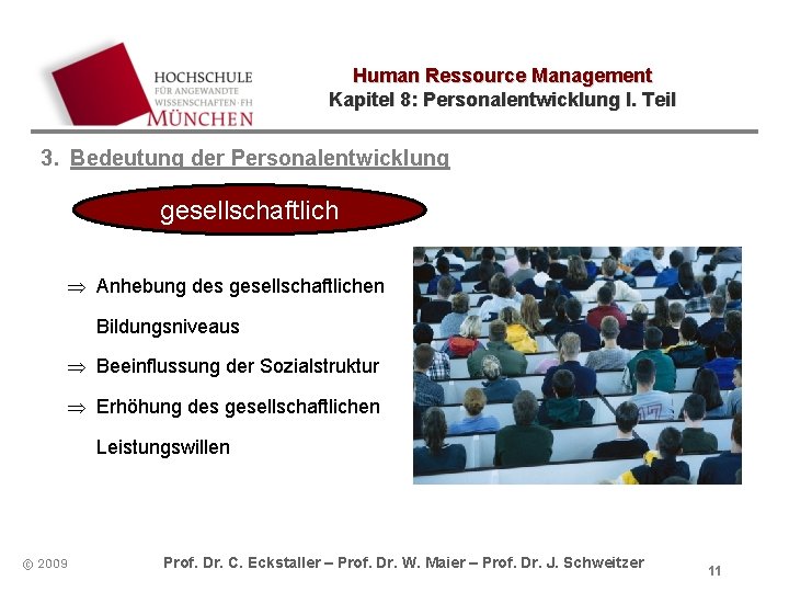 Human Ressource Management Kapitel 8: Personalentwicklung I. Teil 3. Bedeutung der Personalentwicklung gesellschaftlich Þ