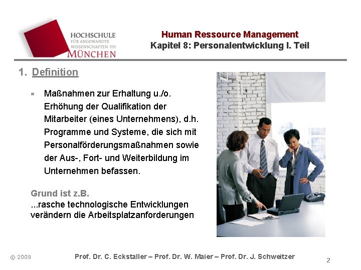 Human Ressource Management Kapitel 8: Personalentwicklung I. Teil 1. Definition = Maßnahmen zur Erhaltung