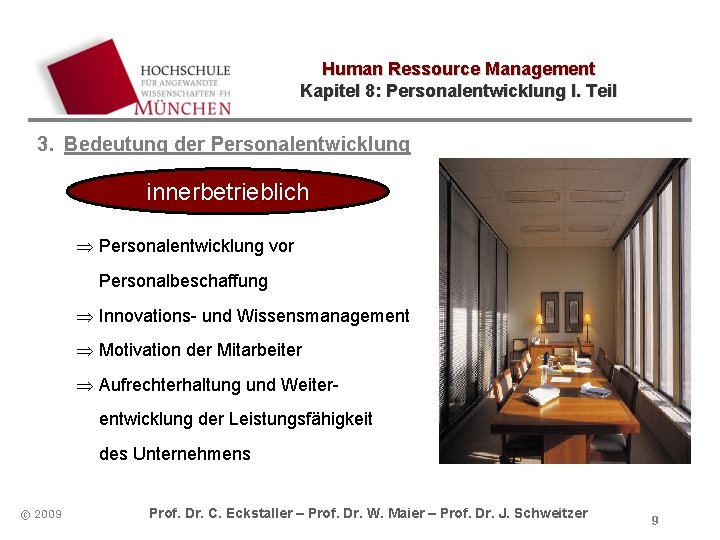 Human Ressource Management Kapitel 8: Personalentwicklung I. Teil 3. Bedeutung der Personalentwicklung innerbetrieblich Þ
