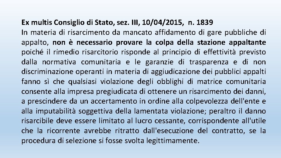 Ex multis Consiglio di Stato, sez. III, 10/04/2015, n. 1839 In materia di risarcimento