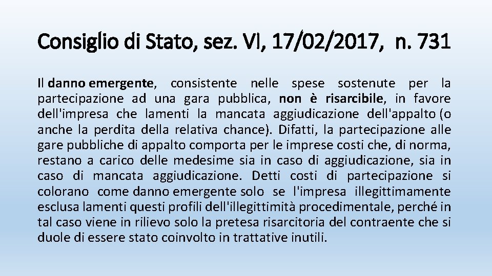 Consiglio di Stato, sez. VI, 17/02/2017, n. 731 Il danno emergente, consistente nelle spese