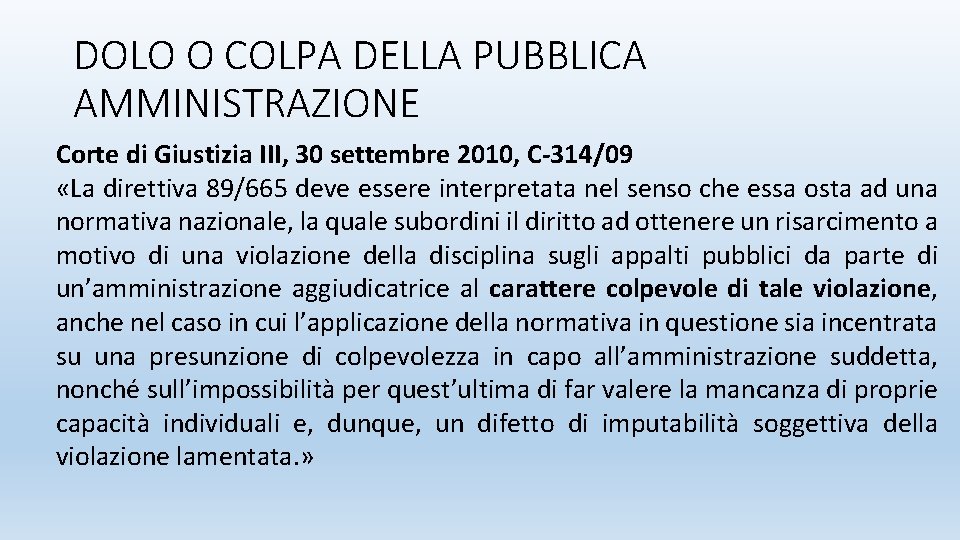 DOLO O COLPA DELLA PUBBLICA AMMINISTRAZIONE Corte di Giustizia III, 30 settembre 2010, C-314/09