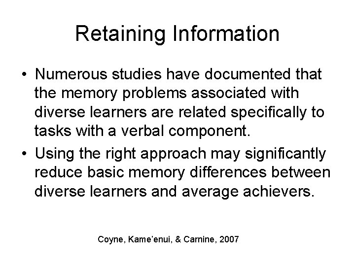 Retaining Information • Numerous studies have documented that the memory problems associated with diverse