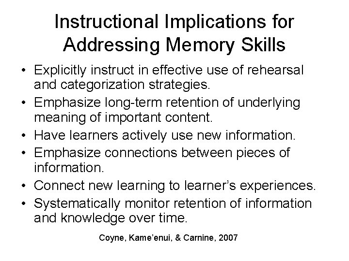 Instructional Implications for Addressing Memory Skills • Explicitly instruct in effective use of rehearsal