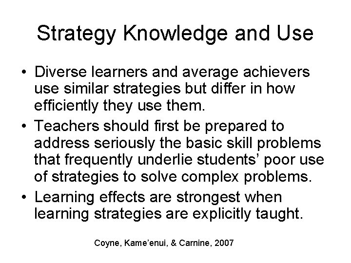Strategy Knowledge and Use • Diverse learners and average achievers use similar strategies but