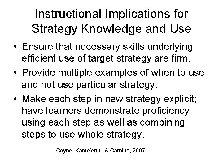Instructional Implications for Strategy Knowledge and Use • Ensure that necessary skills underlying efficient