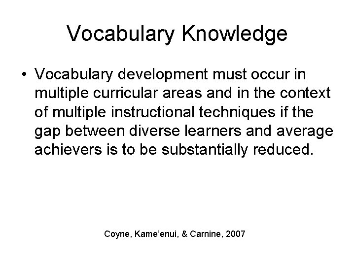 Vocabulary Knowledge • Vocabulary development must occur in multiple curricular areas and in the