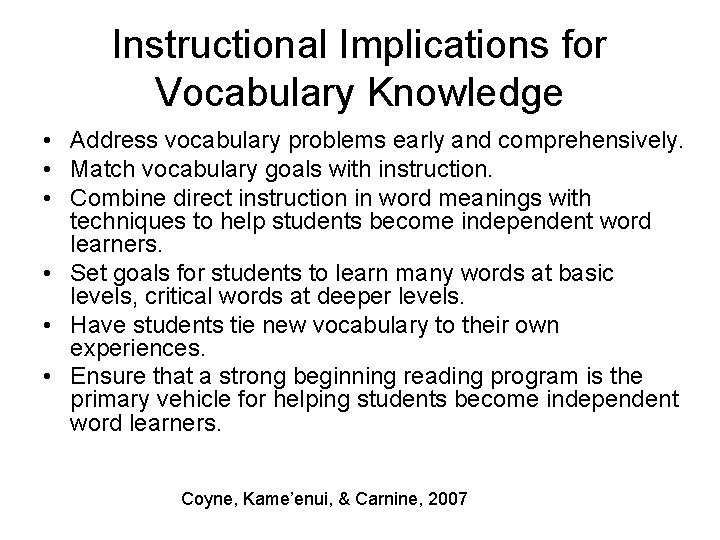 Instructional Implications for Vocabulary Knowledge • Address vocabulary problems early and comprehensively. • Match