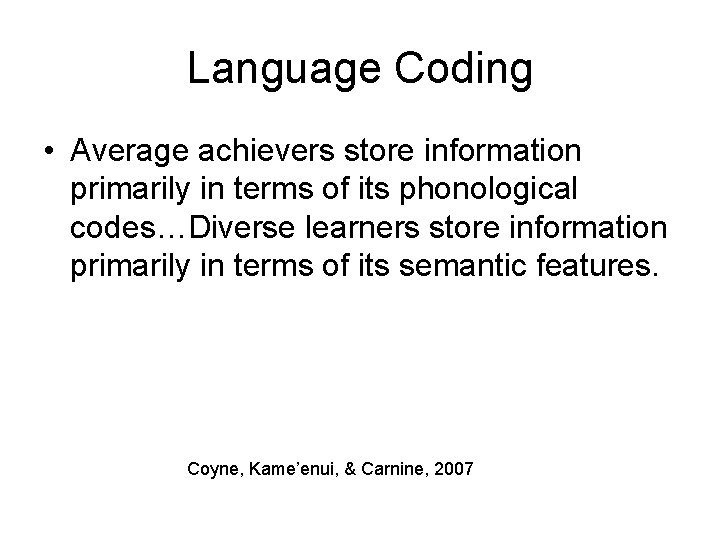 Language Coding • Average achievers store information primarily in terms of its phonological codes…Diverse