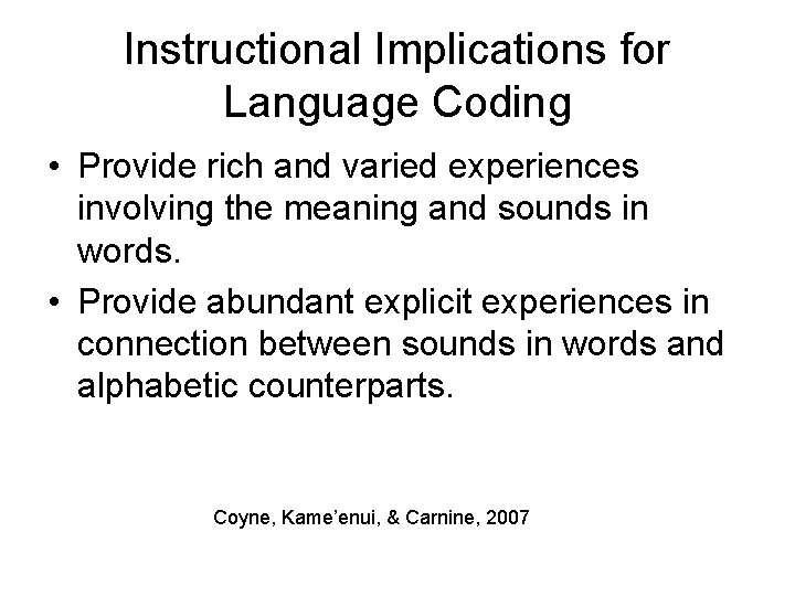 Instructional Implications for Language Coding • Provide rich and varied experiences involving the meaning