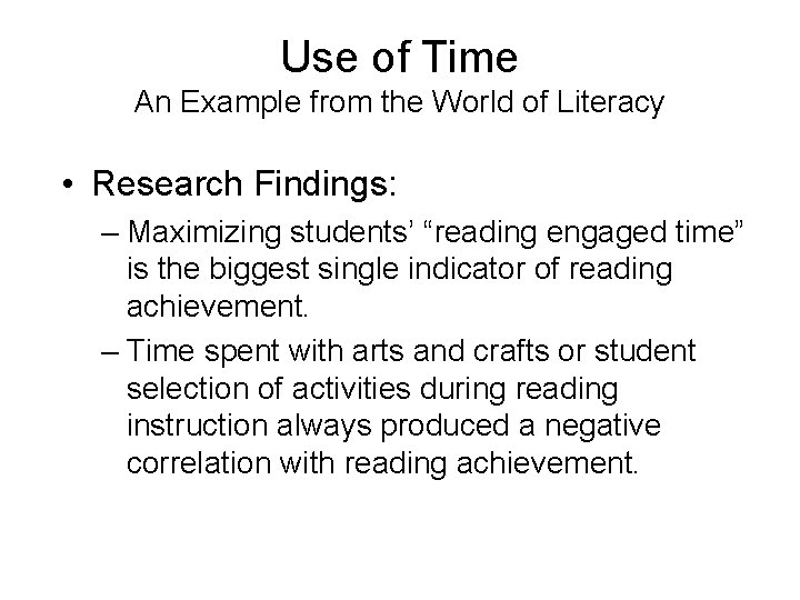 Use of Time An Example from the World of Literacy • Research Findings: –