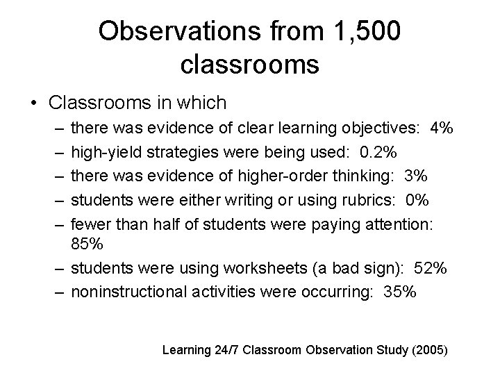 Observations from 1, 500 classrooms • Classrooms in which – – – there was