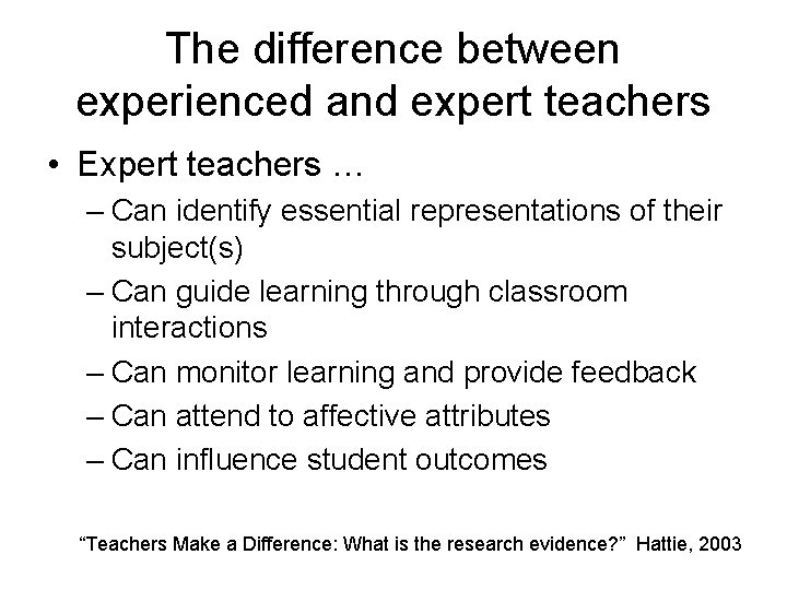 The difference between experienced and expert teachers • Expert teachers … – Can identify
