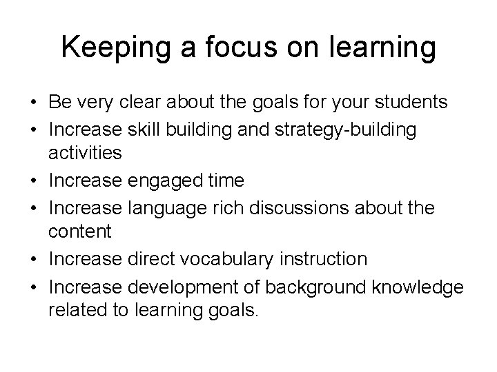 Keeping a focus on learning • Be very clear about the goals for your