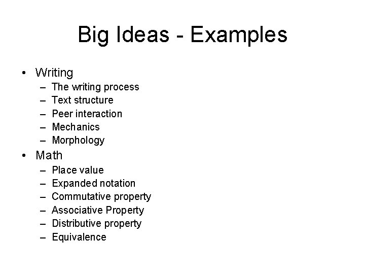 Big Ideas - Examples • Writing – – – The writing process Text structure
