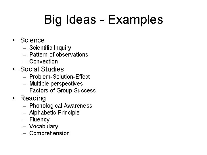 Big Ideas - Examples • Science – Scientific Inquiry – Pattern of observations –
