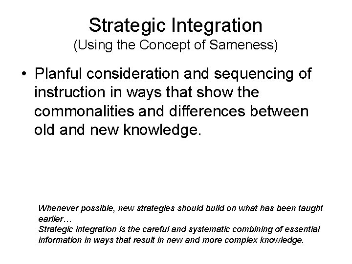 Strategic Integration (Using the Concept of Sameness) • Planful consideration and sequencing of instruction