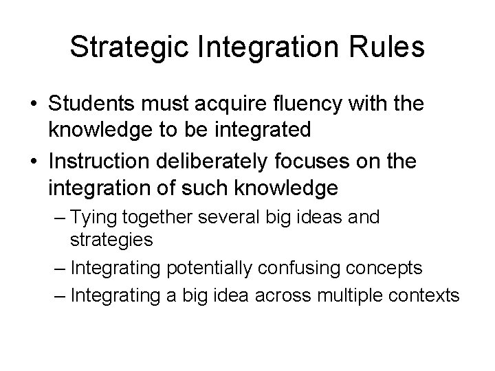 Strategic Integration Rules • Students must acquire fluency with the knowledge to be integrated