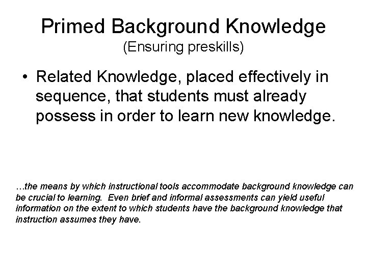Primed Background Knowledge (Ensuring preskills) • Related Knowledge, placed effectively in sequence, that students