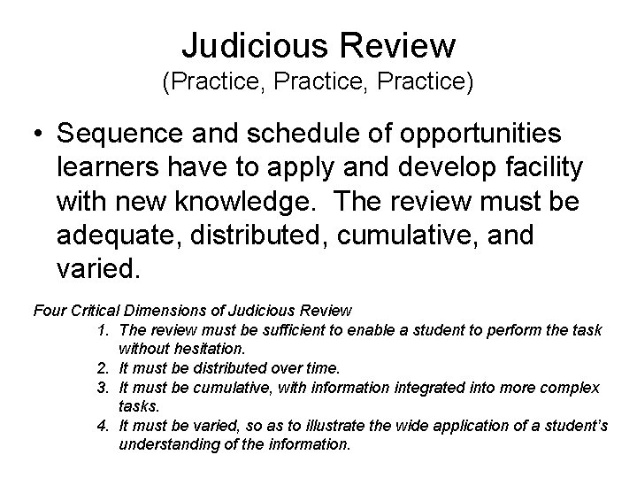 Judicious Review (Practice, Practice) • Sequence and schedule of opportunities learners have to apply