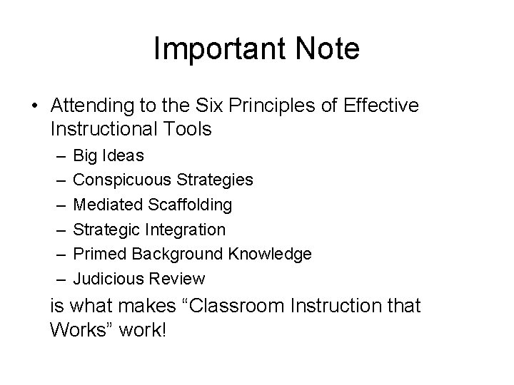 Important Note • Attending to the Six Principles of Effective Instructional Tools – –